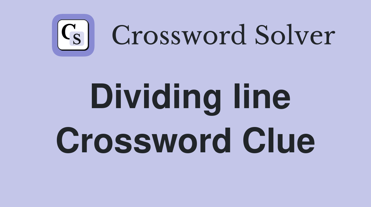 Dividing line Crossword Clue Answers Crossword Solver